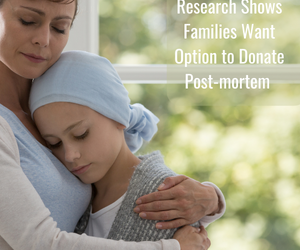 Research Shows Families Want Option to Donate Post-mortem Tissue