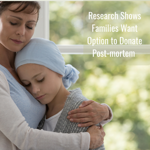 Research Shows Families Want Option to Donate Post-mortem Tissue